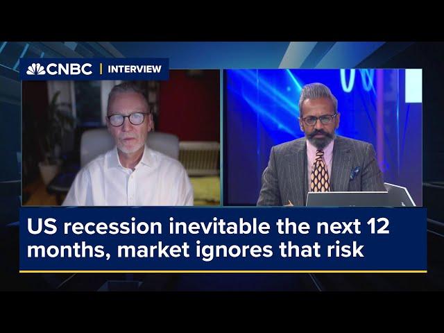 US recession inevitable the next 12 months, market ignores that risk