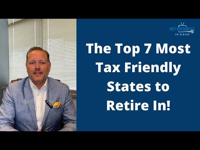 The Top 7 Most Tax Friendly States to Retire In