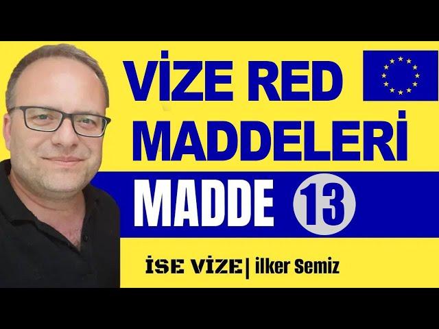 Vize Red Maddelerinden 13. Madde