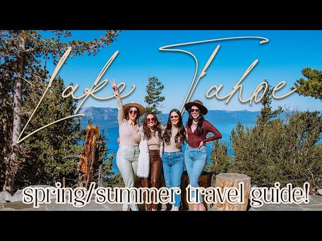 Lake Tahoe Spring + Summer Travel Guide | Lake Tahoe Travel Vlog