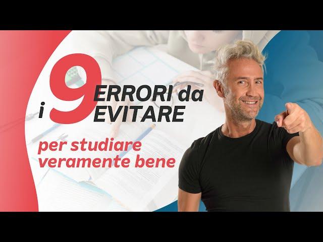 Come Studiare veramente Bene: 9 ERRORI da Evitare e 9 COSE DA FARE!