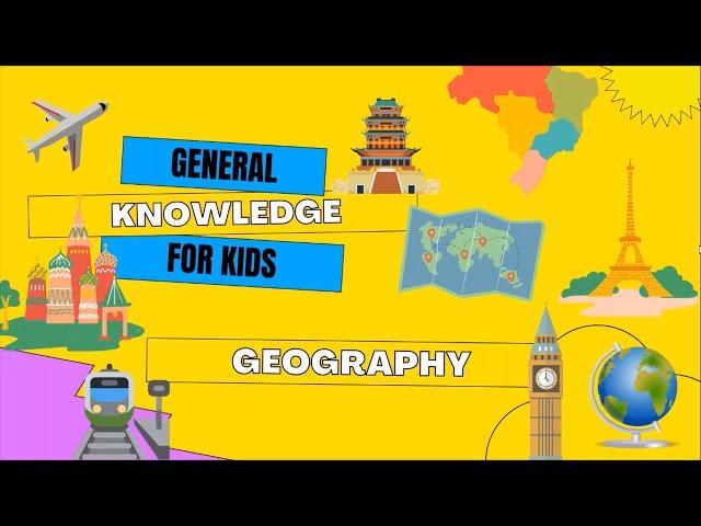 Let's Learn About General Knowledge on World Geography (GK)