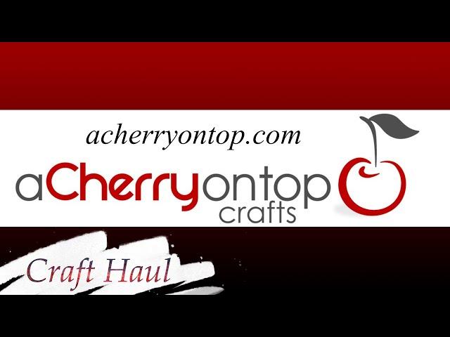 Craft Haul from A Cherry On Top Crafts