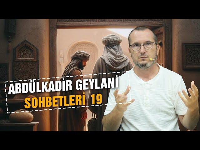 Abdülkadir Geylani Sohbetleri 19 / Kerem Önder