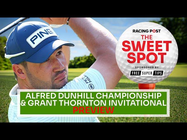 Alfred Dunhill Championship & GT Invitational Preview | Golf Betting Tips | Sweet Spot | Racing Post