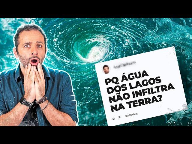 Por que a ÁGUA do LAGO não INFILTRA na TERRA? Iberê responde!