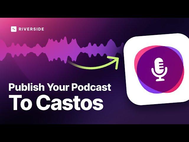 How To Publish A Podcast To Castos