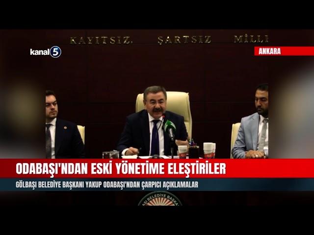 Gölbaşı Belediye Başkanı Odabaşı'ndan Eski Yönetime Eleştiriler