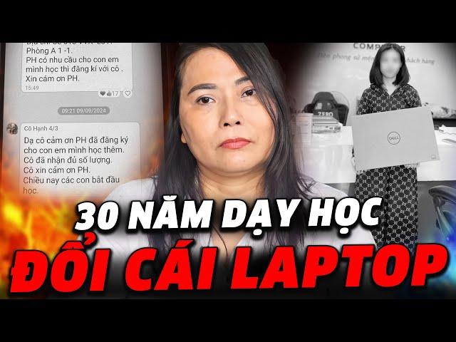 [TÌNH TIẾT MỚI] Cô giáo 30 năm kinh nghiệm "MẤT DẠY" vì cái laptop, vì đâu nên nỗi!?!