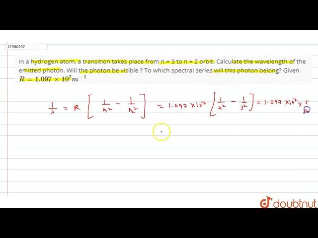 In a hydrogen atom, a transition takes place from n = 3 to n = 2 orbit. Calculate the wavelength