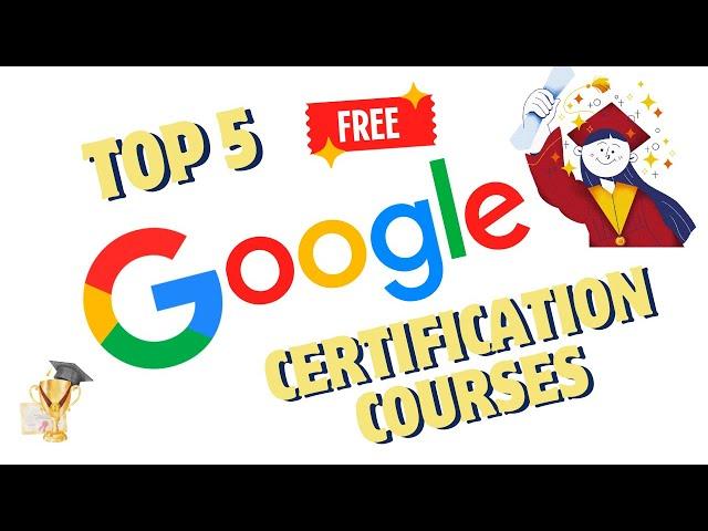 Top 5 Free Google Certifications You Can't Miss