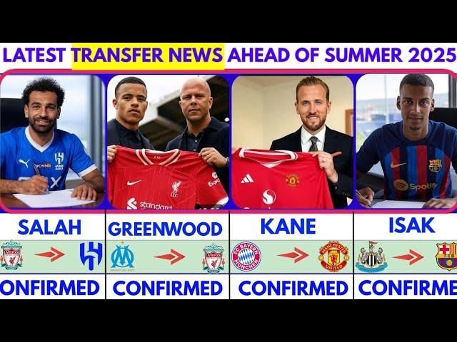 LATEST CONFIRMED TRANSFER NEWS AHEAD OF SUMMER TRANSFER WINDOW 2025|Salah️Kane️Isak️Greenwood️