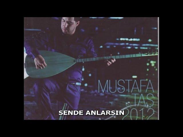 MUSTAFA TAŞ - SENDE ANLARSIN