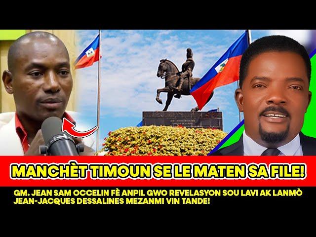 GM  JEAN SAM OCCELIN FÈ ANPIL GWO REVELASYON SOU LAVI AK LANMÒ JEAN JACQUES DESSALINES MEZANMI VIN