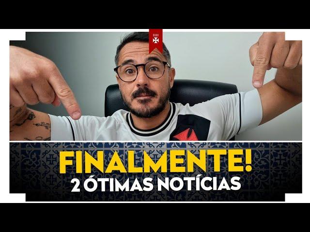 FINALMENTE!!! 2 ÓTIMAS NOTÍCIAS PRA TORCIDA DO VASCO