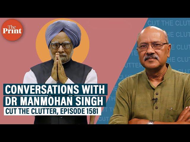 Conversations with Dr Manmohan Singh: lessons in reform, geopolitics & an admonition over lunch