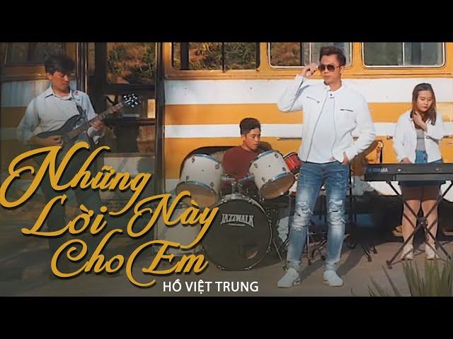 Những Lời Này Cho Em | Hồ Việt Trung | Official Music Video