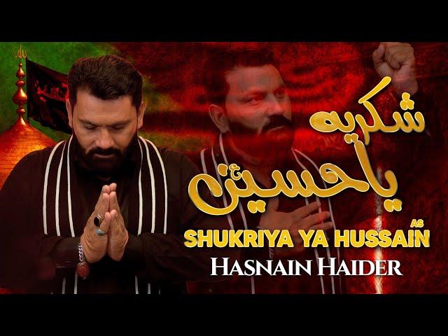 Nohay 2024 | Shukriya Ya Hussain | Hussnain Haider | Mubarram 2024