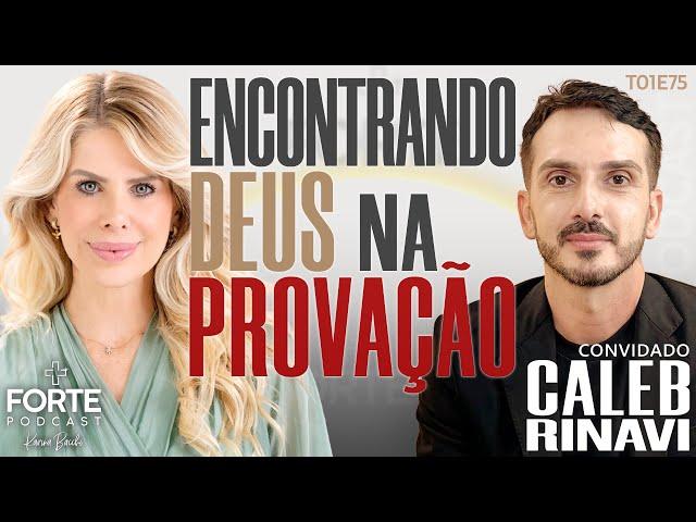 ENCONTRANDO DEUS NA PROVAÇÃO ! CALEB RINAVI #MAISFORTEPODCAST