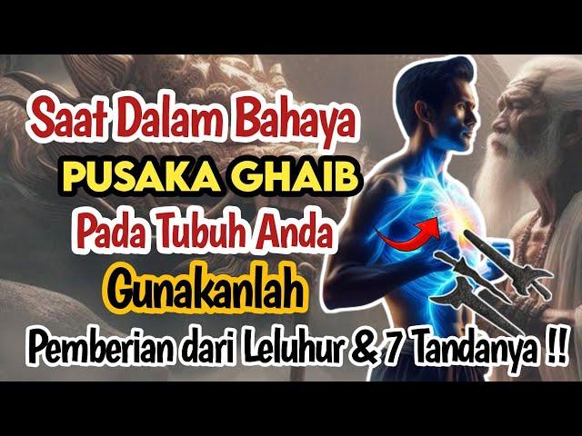 GUNAKANLAH SAAT DALAM BAHAYA‼️ PUSAKA GHAIB ANDA DARI LELUHUR DAN INILAH 7 TANDANYA ADA  DI TUBUH