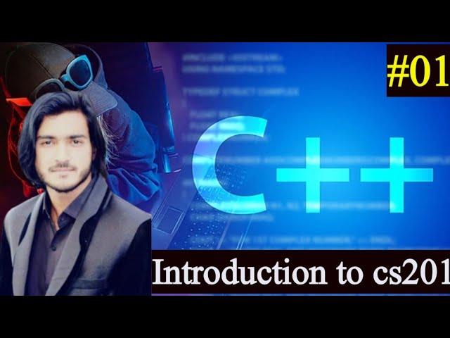 Introduction To Cs201|C++introduction |cs201 short lecture 01|