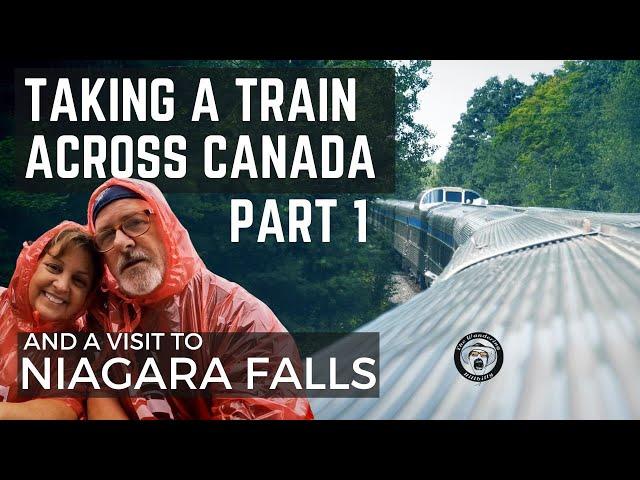 TAKING A TRAIN ACROSS CANADA ON VIA RAIL:  PART 1.   AND A VISIT TO NIAGARA FALLS!