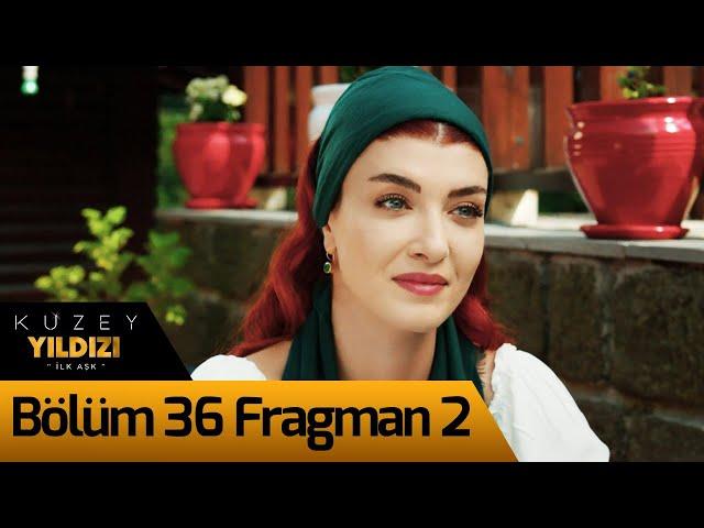 Kuzey Yıldızı İlk Aşk 36. Bölüm 2. Fragman