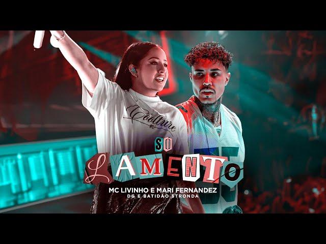 Mc Livinho e Mari Fernandez - SÓ LAMENTO (Prod. Dg e Batidão Stronda)