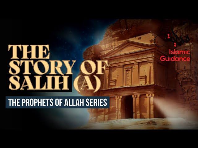 09 - The Story Of Salih (A) - She Camel Of Allah (Prophet Series)