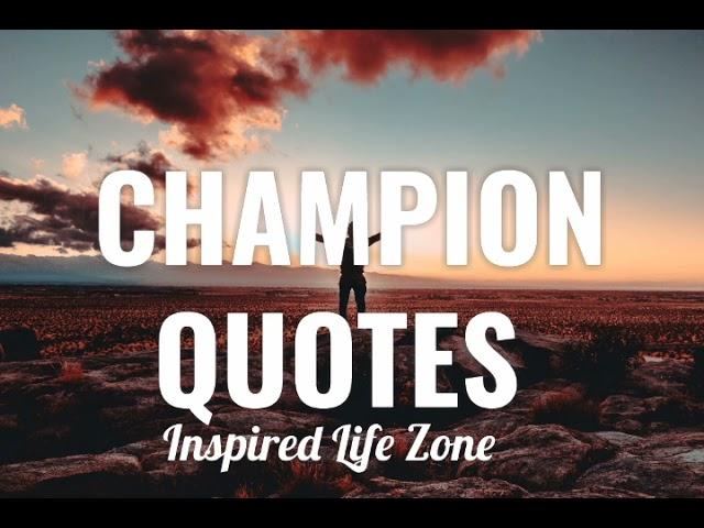 CHAMPION QUOTES  That Will Inspire & Motivate You