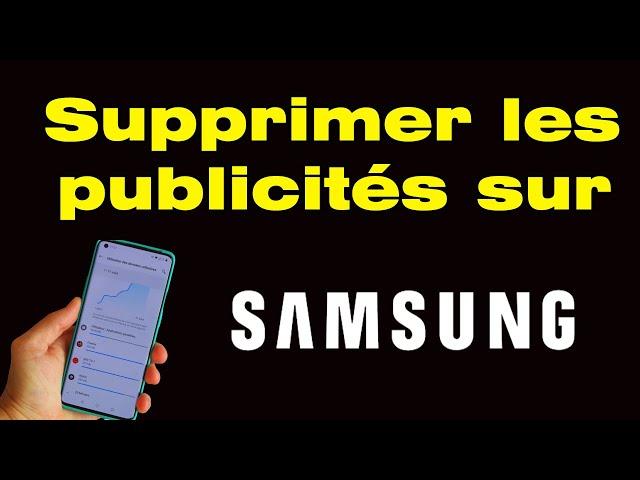 Comment supprimer les publicités sur mon téléphone Samsung