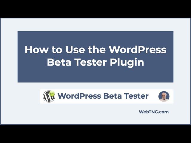 How to Use the WordPress Beta Tester Plugin