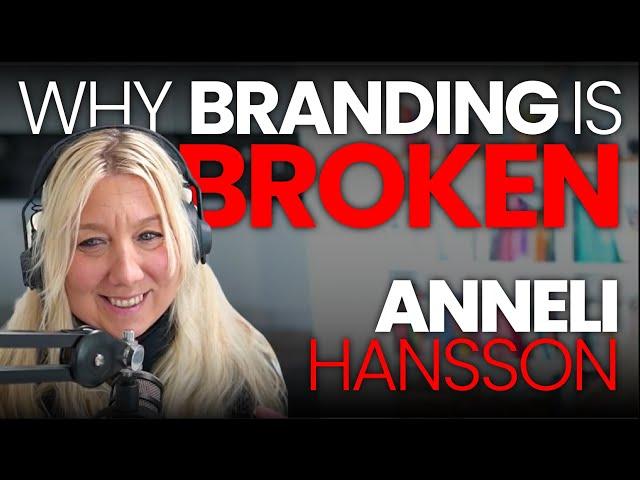 The Brutal Truth Why Your Brand Isn’t Working & How to Fix it with Branding Expert Anneli Hannson