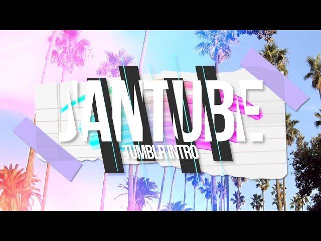 TUMBLR JANTUBE'S INTRO TEMPLATE (NO TEXT)