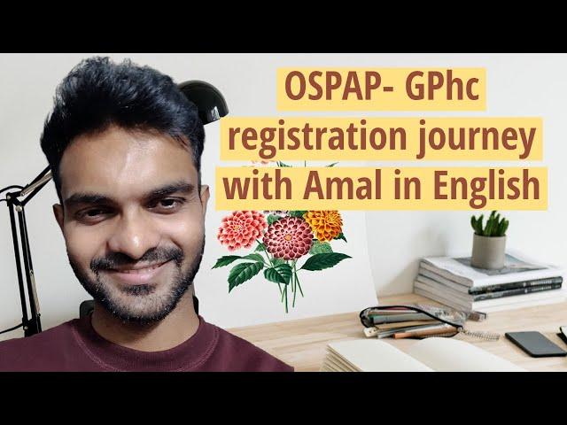 OSPAP- Gphc Registratio Journey with Amal in English