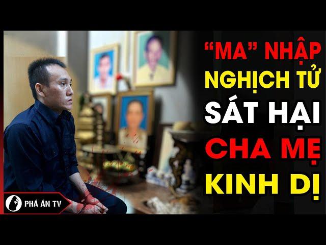 "MA NHẬP" Ngịch tử đâm cha, chém mẹ, truy sát chị gái trong đêm, tay cầm dao sáng loáng | Phá Án TV