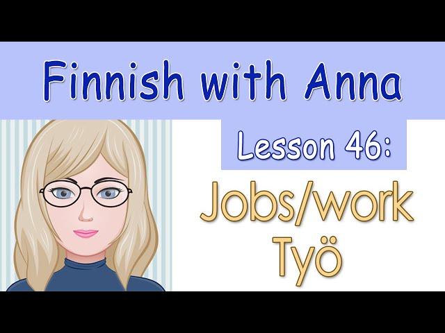 Learn Finnish! Lesson 46: Jobs/work - Työ