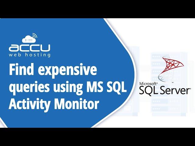 How To Use MSSQL Activity Monitor To Find The Most Expensive Query?