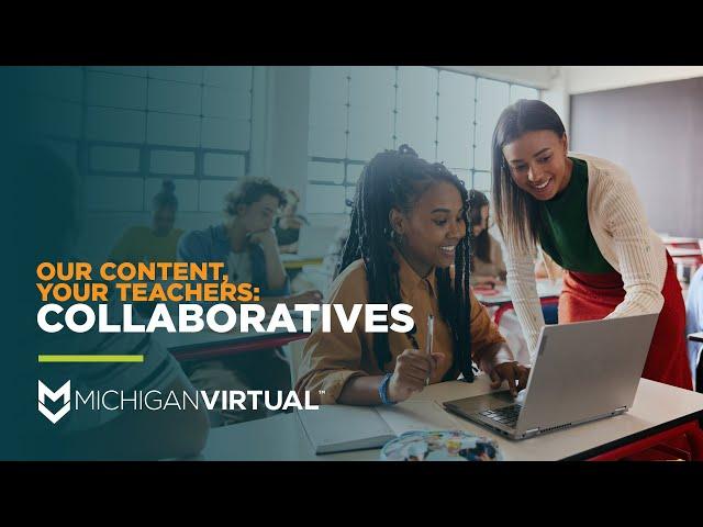 Michigan Virtual Collaboratives: Our Content, Your Teachers