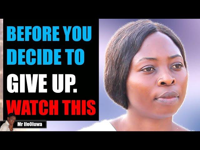 Before You Decide To Give Up. Watch This | Mr IfeOluwa