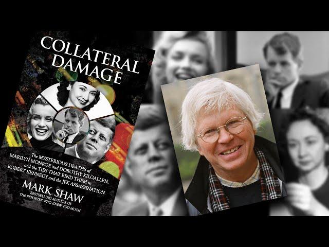 Collateral Damage: Mysterious Deaths of Marilyn Monroe, JFK and Dorothy Kilgallen