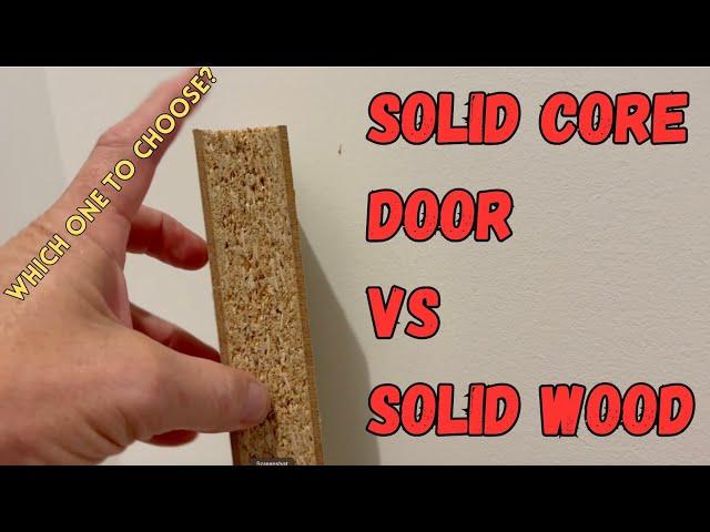 Solid Core door vs Solid Wood door and when to use them