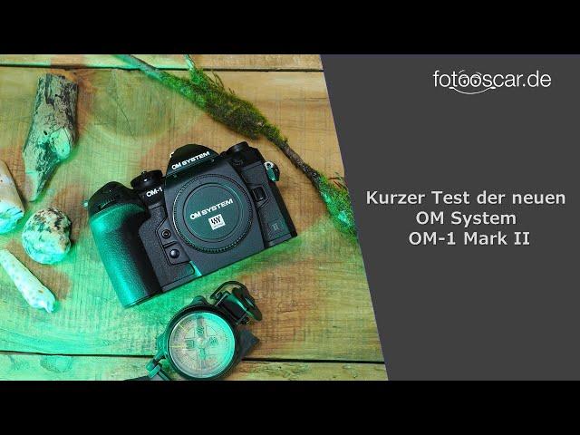 Kurzer Test der neuen OM System OM-1 MarkII