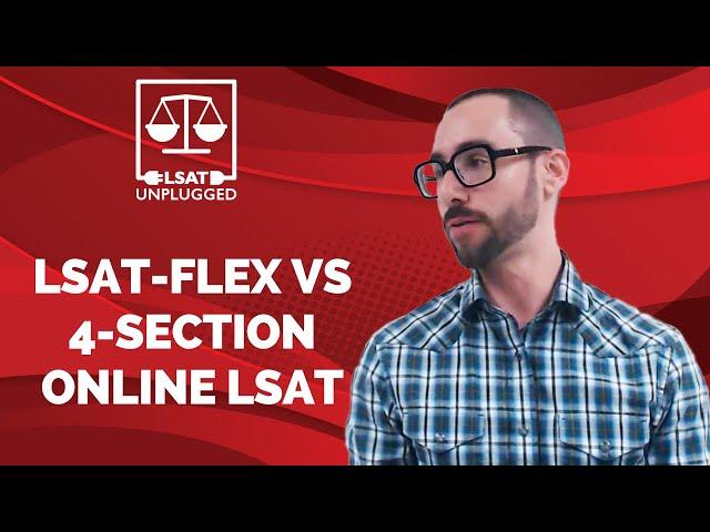 LSAT-Flex vs 4-Section Online LSAT