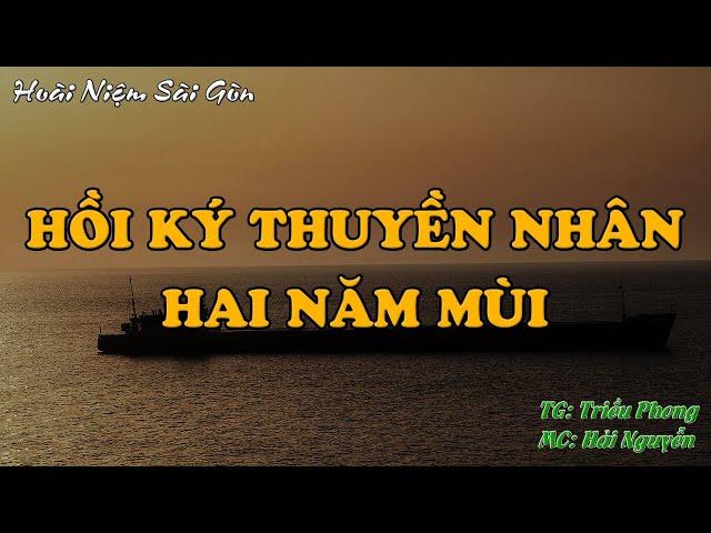 THUYỀN NHÂN HAI NĂM MÙI || Hồi Ký Miền Nam VN