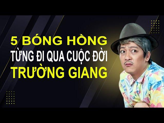5 bóng hồng từng đi qua cuộc đời Trường Giang