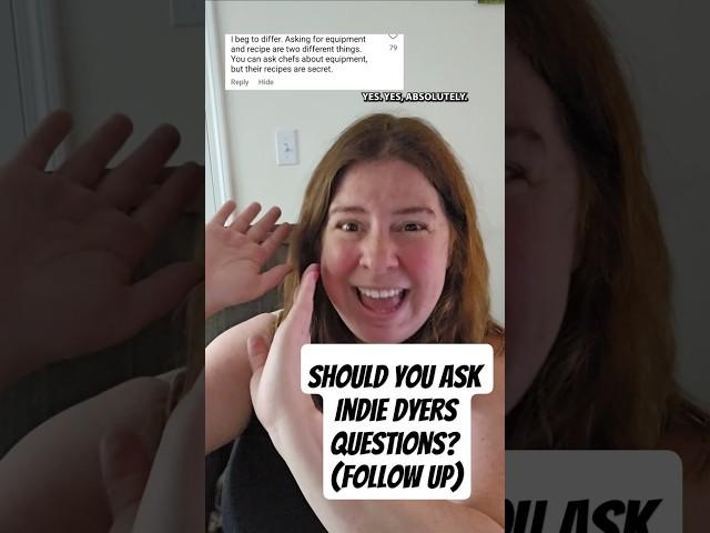 Should you ask Indie Dyers Questions? (Follow Up)