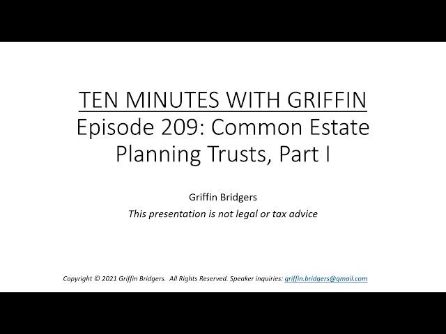 Ten Minutes with Griffin, Episode 209: Common Estate Planning Trusts, Part I