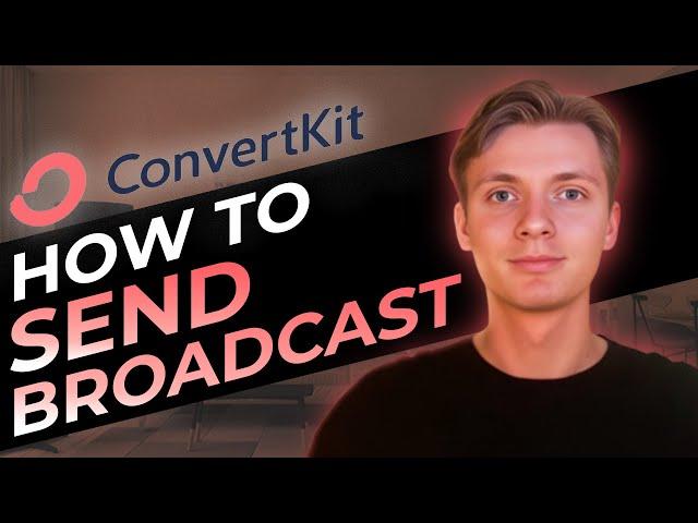 How To Send Broadcast From ConvertKit