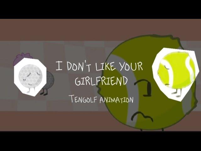 I don't like your gf // Tengolf animation // Bfdi